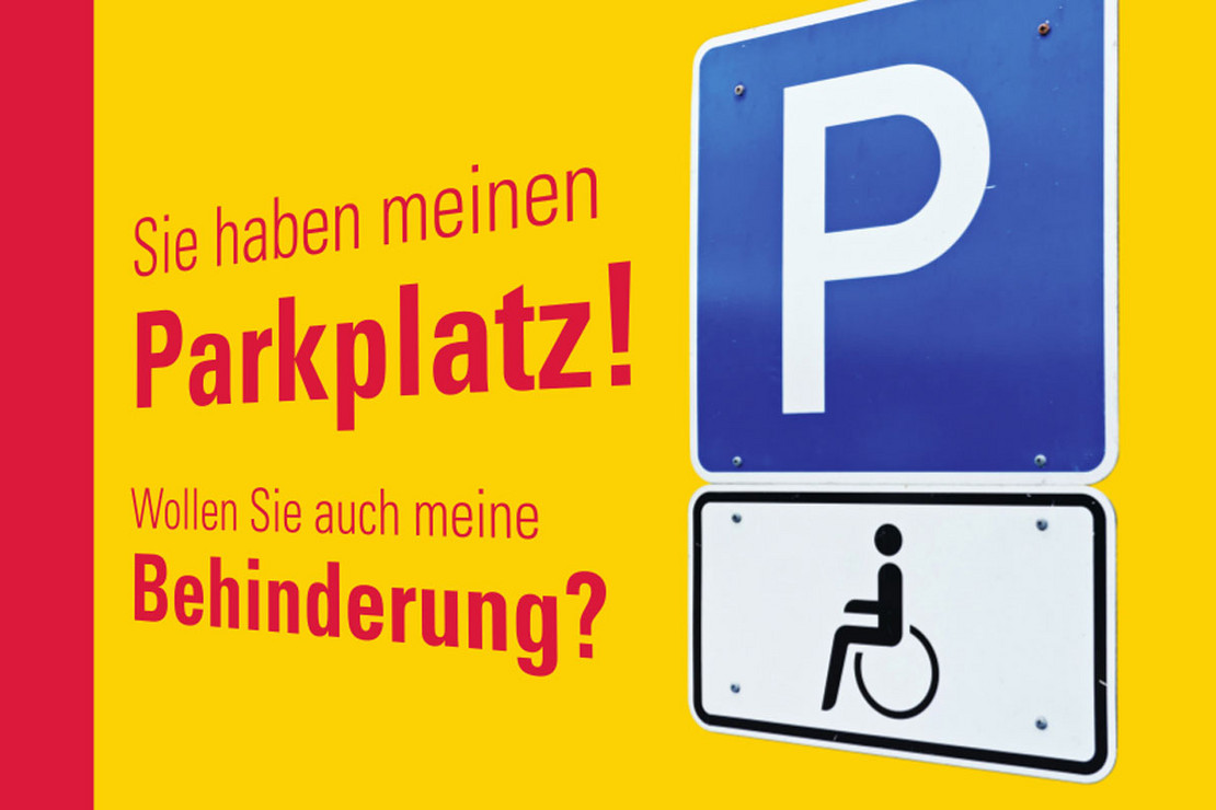 Sie haben meinen Parkplatz! Wollen Sie auch meine Behinderung? Sie haben meinen Parkplatz! Wollen Sie auch meine Behinderung?